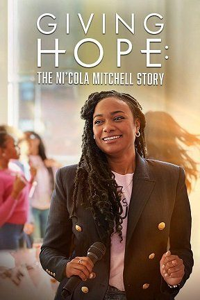 Дающая надежду: История Николы Митчелл / Giving Hope: The Ni'cola Mitchell Story / 2023