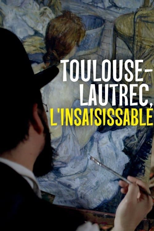 Неуловимый Тулуз-Лотрек / Toulouse-Lautrec, l'insaisissable / 2019