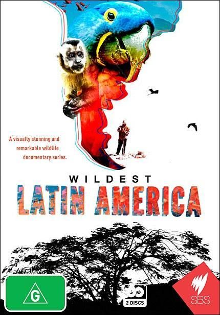 В дебрях Латинской Америки / Wildest Latin America / 2012